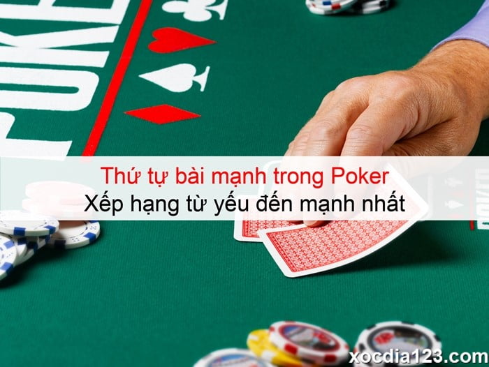 Thứ tự bài mạnh trong Poker - Xếp hạng từ yếu đến mạnh nhất